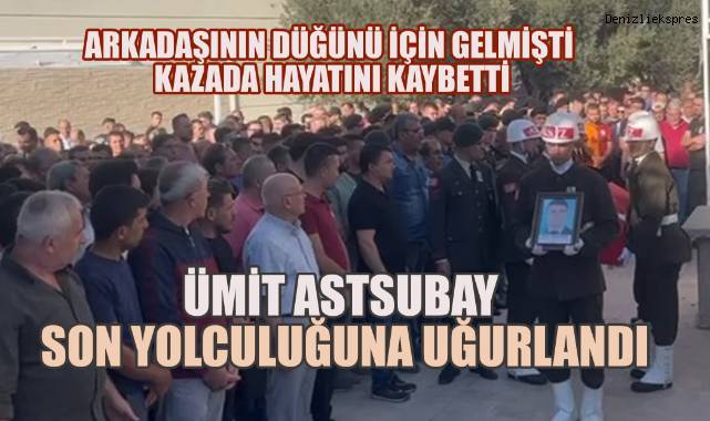 Trafik kazasında yaşamını yitiren Ümit Astsubay son yolculuğuna uğurlandı