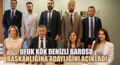 Ufuk Kök Denizli Barosu Başkanlığı’na Aday Oldu