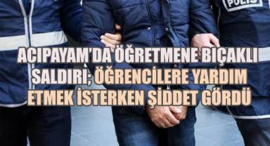 Acıpayam'da Öğretmene Bıçaklı Saldırı; Öğrencilere Yardım Etmek İsterken 2 Öğretmen Şiddet Gördü