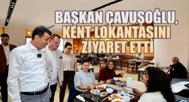 Başkan Çavuşoğlu, Kent Lokantasını ziyaret etti