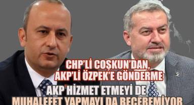 Başkan Coşkun; AKP Hizmet Etmeyi de Muhalefet Yapmayı da Beceremiyor