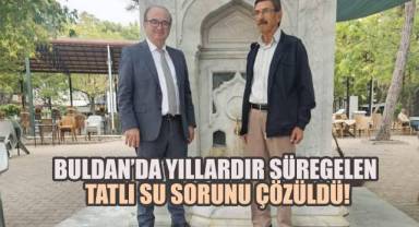 Buldan'da Tatlı Su Sorunu Çözüldü
