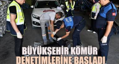 Büyükşehir kömür denetimlerine başladı