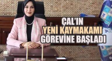 Çal'ın Yeni Kaymakamı Görevine Başladı