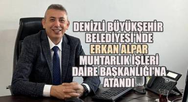 Denizli Büyükşehir Belediyesi'nde, Erkan Alpar, Muhtarlık İşleri Daire Başkanlığı'na Atandı