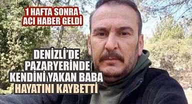 Denizli'de Pazaryerinde Kendini Yakan Baba Hayatını Kaybetti