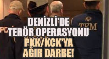 Denizli’de Terör Operasyonu, PKK/KCK'ya Ağır Darbe!