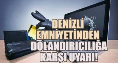 Denizli Emniyetinden Dolandırıcılığa Karşı Uyarı!