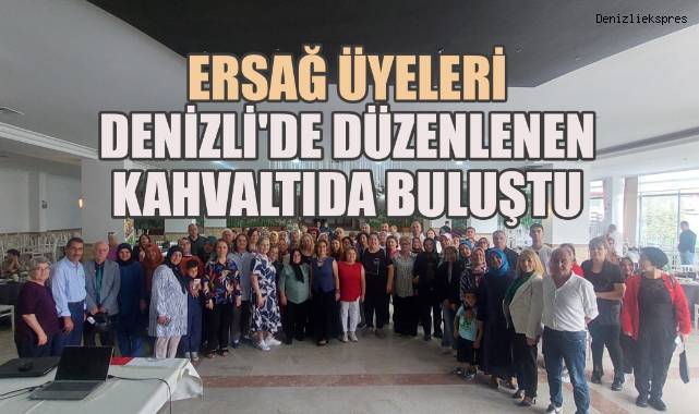 Ersağ Üyeleri Denizli'de Düzenlenen Kahvaltıda Buluştu