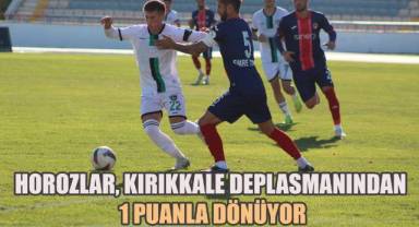 Horozlar, Kırıkkale Deplasmanından 1 Puanla Döndü