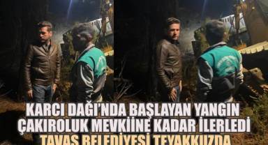 Karcı Dağı’nda Başlayan Yangın Çakıroluk Mevkiine Kadar İlerledi: Tavas Belediyesi Teyakkuzda