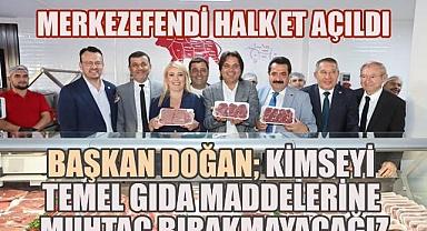 Merkezefendi Halk Et Açıldı; Başkan Doğan Kimseyi Temel Gıda Maddelerine Muhtaç Bırakmayacağız