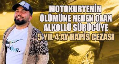 Motokuryenin ölümüne neden olan alkollü sürücüye 5 Yıl 4 ay hapis cezası
