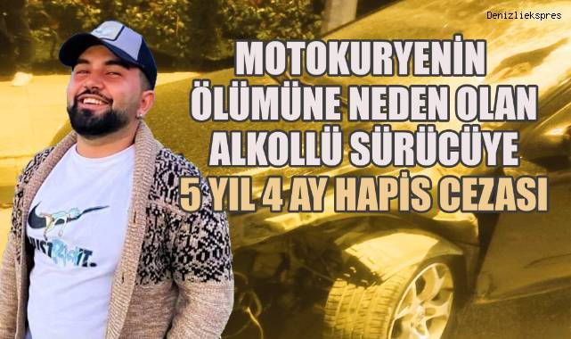 Motokuryenin ölümüne neden olan alkollü sürücüye 5 Yıl 4 ay hapis cezası