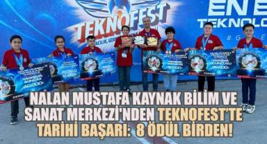 Nalan Mustafa Kaynak Bilim ve Sanat Merkezi'nden TEKNOFEST’te Tarihi Başarı: 8 Ödül Birden!