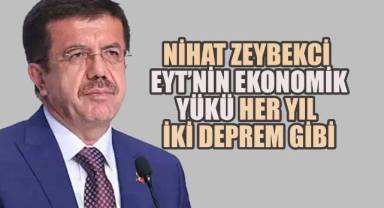 Nihat Zeybekci: EYT’nin Ekonomik Yükü Her Yıl İki Deprem Gibi