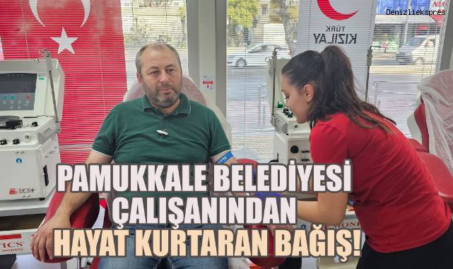 Pamukkale Belediyesi Çalışanından Hayat Kurtaran Bağış!