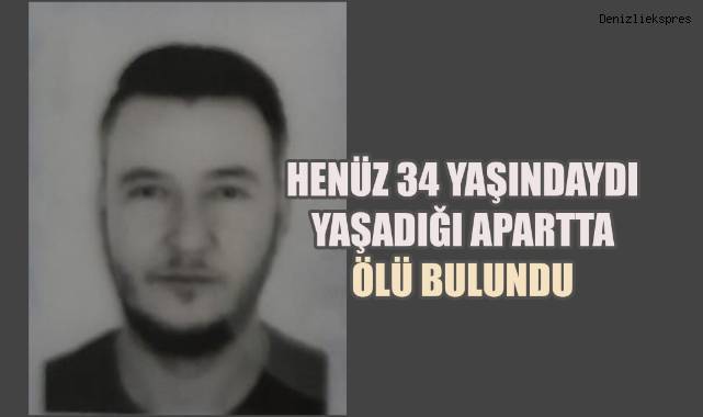 Yaşadığı apartta ölü bulundu