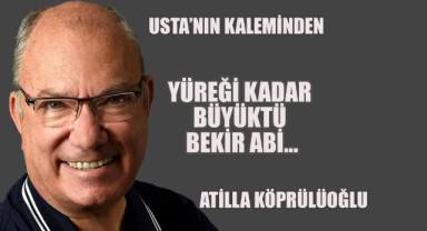 Yüreği Kadar Büyüktü BEKİR ABİ...