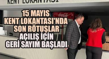 15 Mayıs Kent Lokantası Açılışa Hazır: İbrahim Doğan Yerinde İnceledi