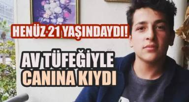 21 Yaşındaki Genç Av Tüfeği ile Canına Kıydı