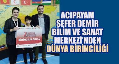 Acıpayam Sefer Demir Bilim ve Sanat Merkezi’nden Dünya Birinciliği Başarısı
