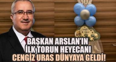 Başkan Arslan’ın İlk Torun Heyecanı: Cengiz Uras Dünyaya Geldi!