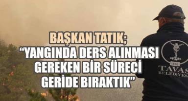 Başkan Tatık'tan Orman Yangınıyla İlgili Sorumlulara Tepki: