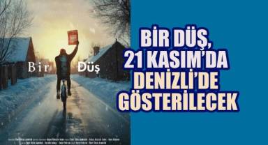 Bir Düş, 21 Kasım'da Denizli'de Gösterilecek