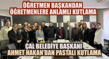 Çal Belediye Başkanı Ahmet Hakan'dan, Öğretmenler Günü'nde Öğretmenlere Anlamlı Kutlama