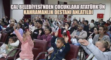 Çal Belediyesi’nden Çocuklara Atatürk’ün Kahramanlık Destanı Anlatıldı