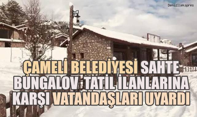 Çameli Belediyesi Sahte Bungalov Tatil İlanlarına Karşı Vatandaşları Uyardı