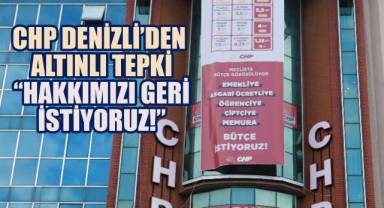 CHP Denizli’den Altınlı Tepki: “Hakkımızı Geri İstiyoruz!”