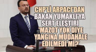 CHP’li Arpacı, Karcı Yangınına Neden Geç Müdahale Edildiğini Doğrudan Bakan Yumaklı’ya Sordu!