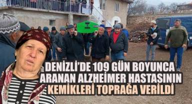 Denizli’de 109 Gün Boyunca Aranan Alzheimer Hastasının Kemikleri Toprağa Verildi