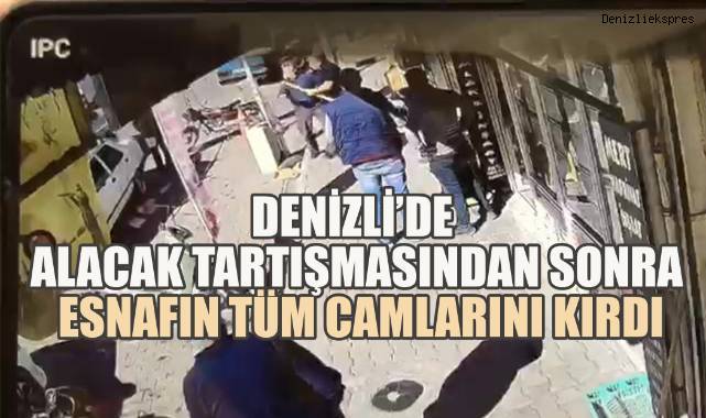 Denizli’de Alacak Tartışmasından Sonra, Öfkesini Alamayan Şahıs Esnafın Tüm Camlarını Kırdı