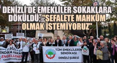 Denizli'de Emekliler Sokaklara Döküldü: