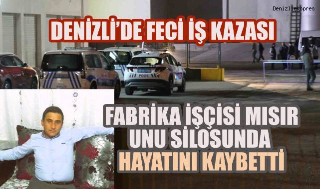 Denizli’de Feci İş Kazası: Fabrika İşçisi Mısır Unu Silosunda Hayatını Kaybetti