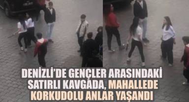 Denizli'de Gençler Arasında Satırlı Kavgada, Mahallede Korku Dolu Anlar Yaşandı
