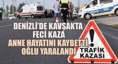 Denizli’de Kavşakta Feci Kaza: Anne Hayatını Kaybetti, Oğlu Yaralandı