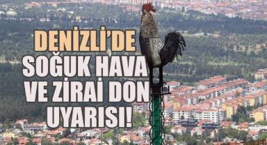 Denizli’de Sıcaklıklar Düşüyor: Soğuk Hava ve Zirai Don Uyarısı!