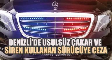 Denizli'de Usulsüz Çakar ve Siren Kullanan Sürücüye Ceza