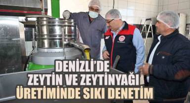 Denizli’de Zeytin ve Zeytinyağı Üretiminde Sıkı Denetim