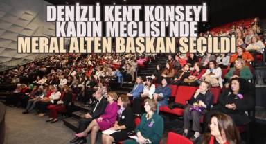 Denizli Kent Konseyi Kadın Meclisi'nde Meral Alten Başkan Seçildi