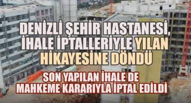 Denizli Şehir Hastanesi İhale İptalleriyle Yılan Hikayesine Döndü
