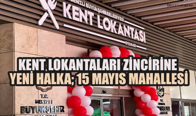 Kent Lokantaları Zincirine Yeni Halka: 15 Mayıs Mahallesi