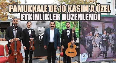 PAMUKKALE'DE 10 KASIM'A ÖZEL ETKİNLİKLER DÜZENLENDİ