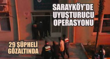 Sarayköy'de Uyuşturucu Operasyonu: 29 Şüpheli Gözaltında