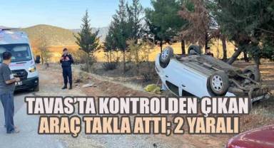 Tavas’ta Kontrolden Çıkan Araç Takla Attı: 2 Yaralı