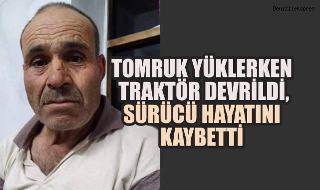 Tomruk Yüklerken Traktör Devrildi: 63 Yaşındaki Sürücü Hayatını Kaybetti